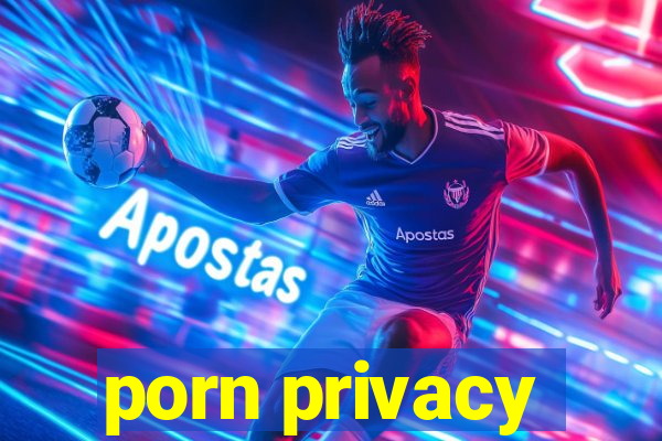 porn privacy